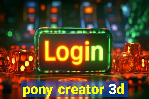 pony creator 3d